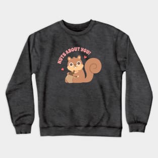 Cute Squirrel Nuts About You Love Pun Crewneck Sweatshirt